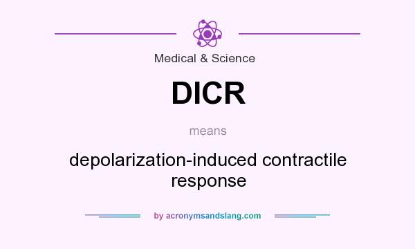 What does DICR mean? It stands for depolarization-induced contractile response