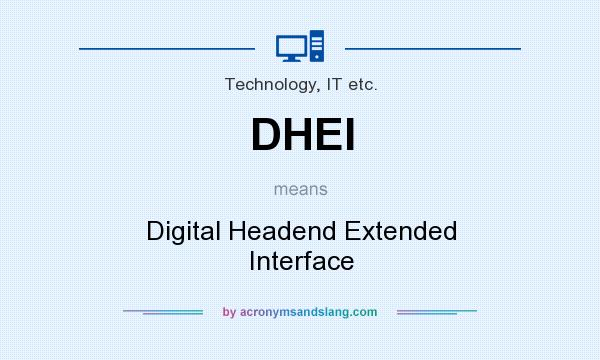 What does DHEI mean? It stands for Digital Headend Extended Interface