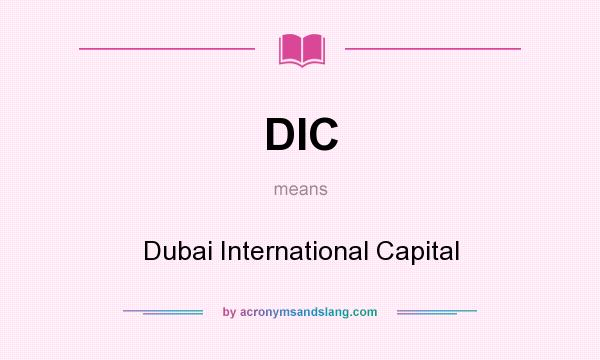 What does DIC mean? It stands for Dubai International Capital