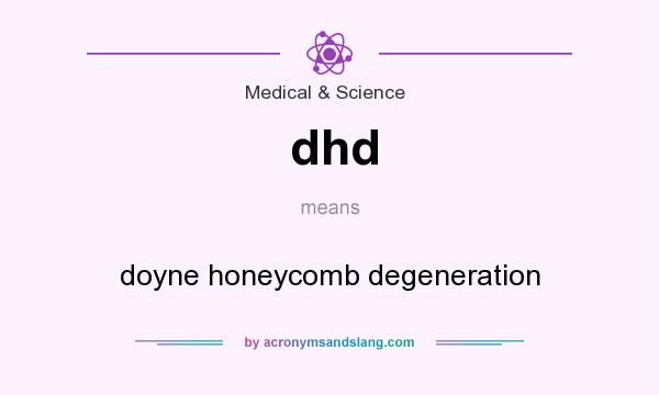 What does dhd mean? It stands for doyne honeycomb degeneration