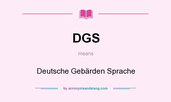 What does DGS mean? It stands for Deutsche Gebärden Sprache
