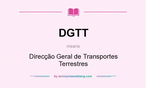 What does DGTT mean? It stands for Direcção Geral de Transportes Terrestres