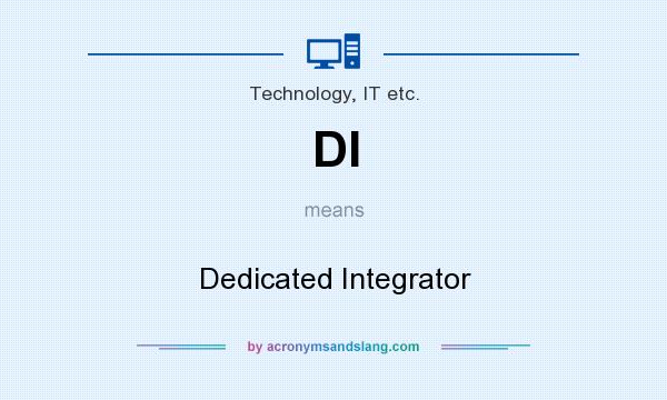 What does DI mean? It stands for Dedicated Integrator