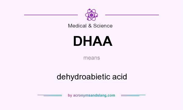 What does DHAA mean? It stands for dehydroabietic acid