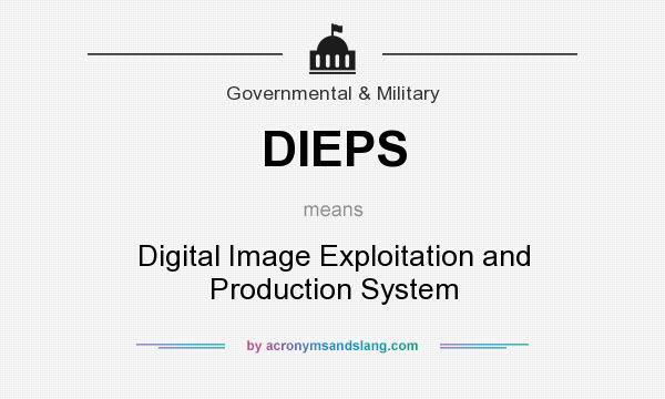 What does DIEPS mean? It stands for Digital Image Exploitation and Production System