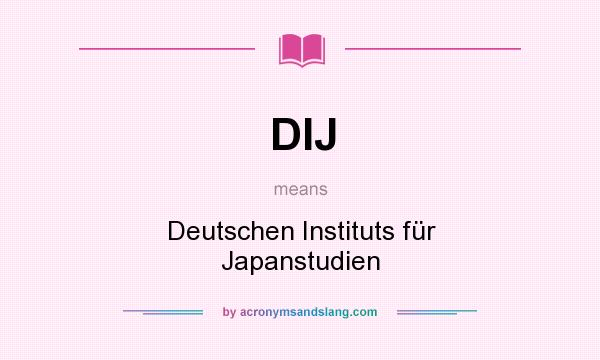 What does DIJ mean? It stands for Deutschen Instituts für Japanstudien