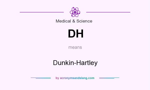 What does DH mean? It stands for Dunkin-Hartley