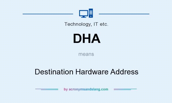 What does DHA mean? It stands for Destination Hardware Address