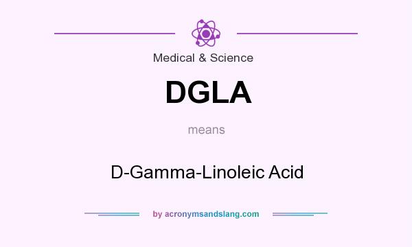 What does DGLA mean? It stands for D-Gamma-Linoleic Acid