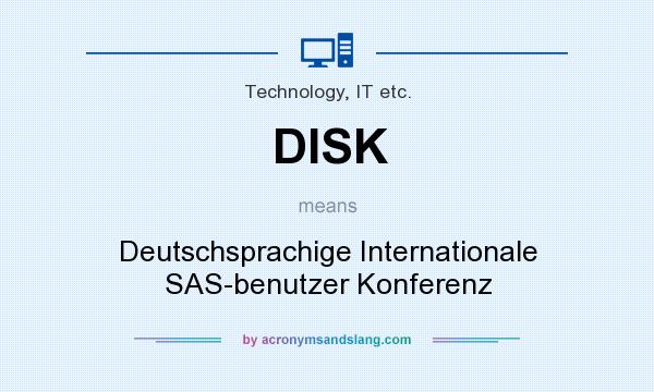 What does DISK mean? It stands for Deutschsprachige Internationale SAS-benutzer Konferenz