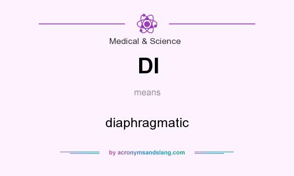What does DI mean? It stands for diaphragmatic
