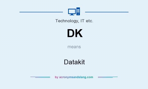 What does DK mean? It stands for Datakit