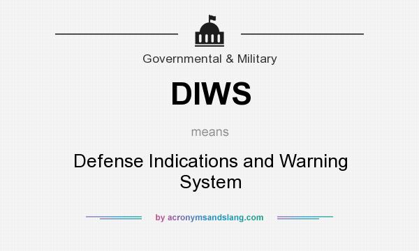 What does DIWS mean? It stands for Defense Indications and Warning System