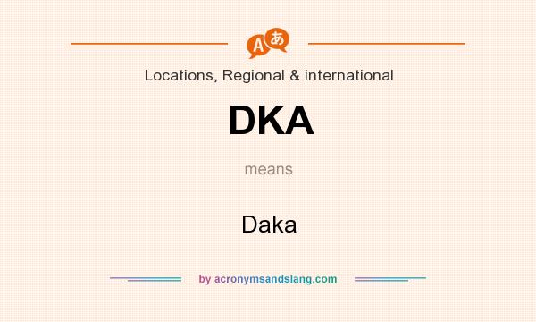 What does DKA mean? It stands for Daka