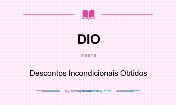 What does DIO mean? It stands for Descontos Incondicionais Obtidos
