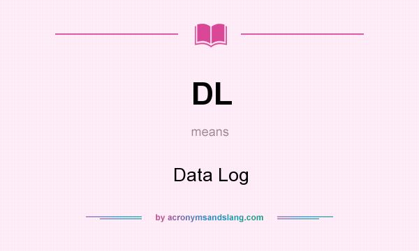 What does DL mean? It stands for Data Log