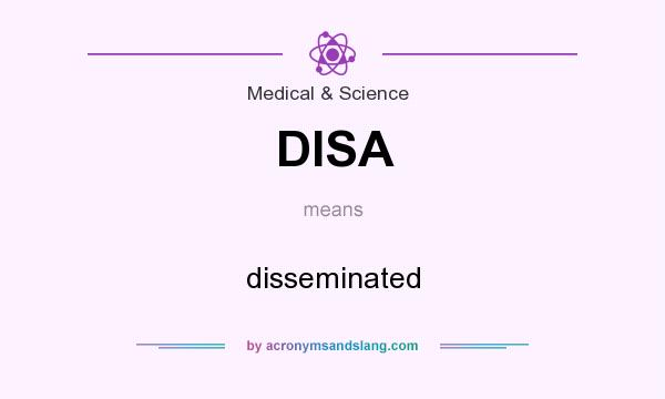 What does DISA mean? It stands for disseminated