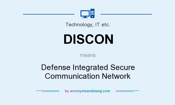 What does DISCON mean? It stands for Defense Integrated Secure Communication Network