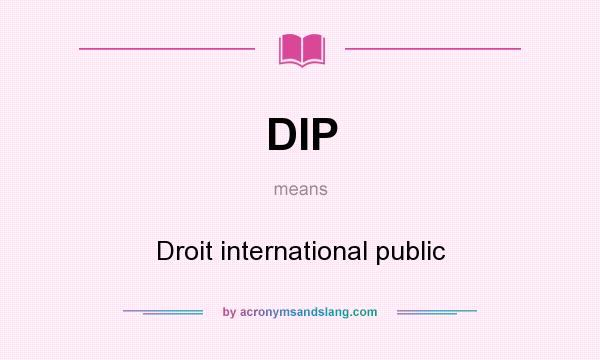 What does DIP mean? It stands for Droit international public