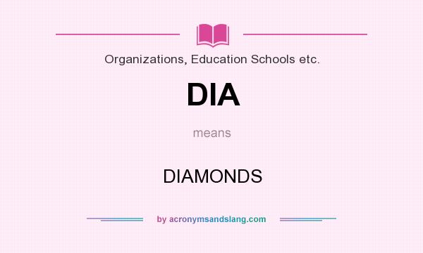 What does DIA mean? It stands for DIAMONDS