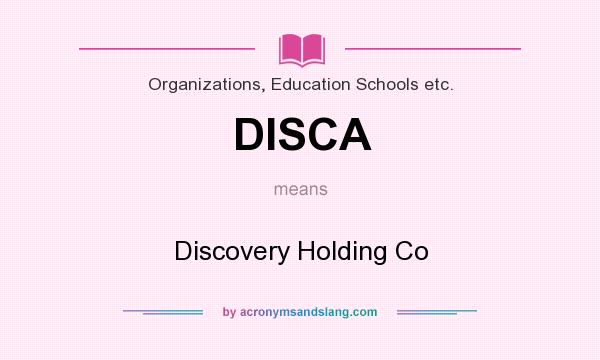 What does DISCA mean? It stands for Discovery Holding Co