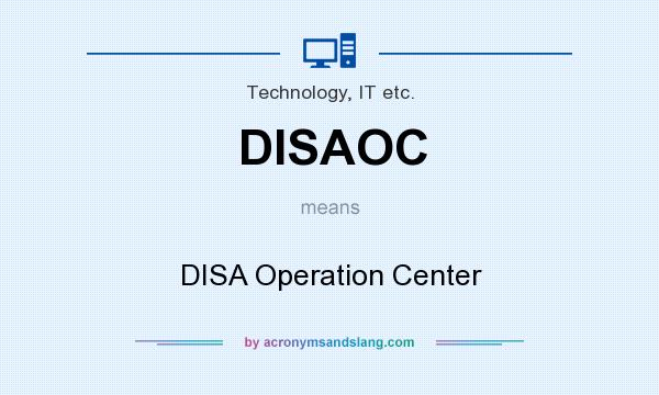 What does DISAOC mean? It stands for DISA Operation Center