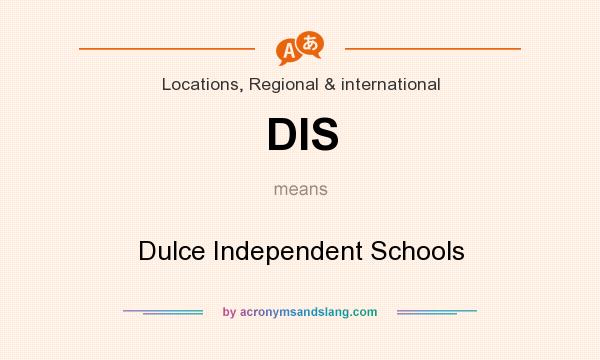 What does DIS mean? It stands for Dulce Independent Schools
