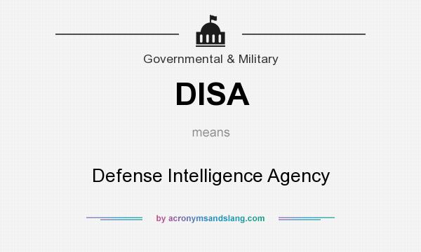 What does DISA mean? It stands for Defense Intelligence Agency