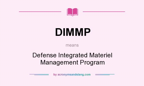 What does DIMMP mean? It stands for Defense Integrated Materiel Management Program