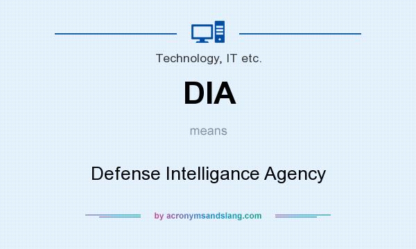 What does DIA mean? It stands for Defense Intelligance Agency
