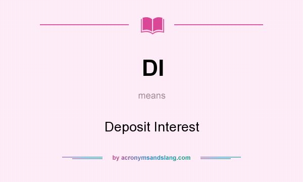 What does DI mean? It stands for Deposit Interest