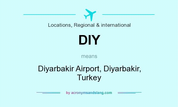 What does DIY mean? It stands for Diyarbakir Airport, Diyarbakir, Turkey