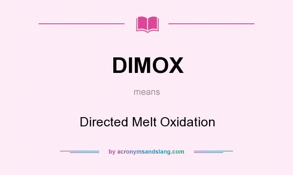 What does DIMOX mean? It stands for Directed Melt Oxidation