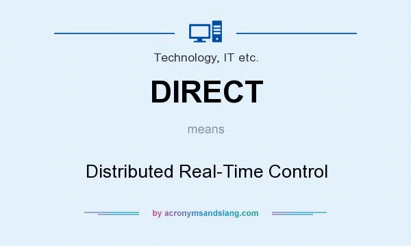 What does DIRECT mean? It stands for Distributed Real-Time Control