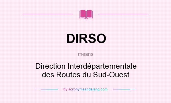 What does DIRSO mean? It stands for Direction Interdépartementale des Routes du Sud-Ouest