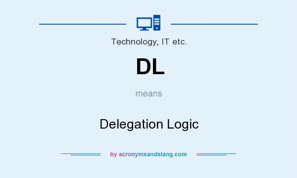 What does DL mean? It stands for Delegation Logic