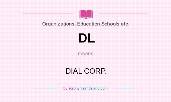What does DL mean? It stands for DIAL CORP.