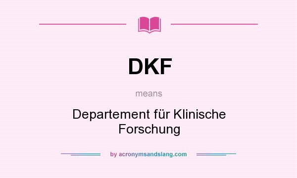 What does DKF mean? It stands for Departement für Klinische Forschung