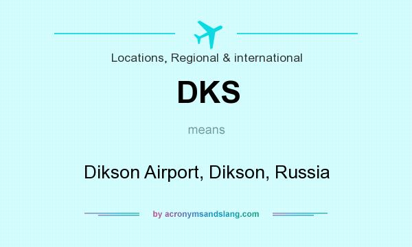 What does DKS mean? It stands for Dikson Airport, Dikson, Russia