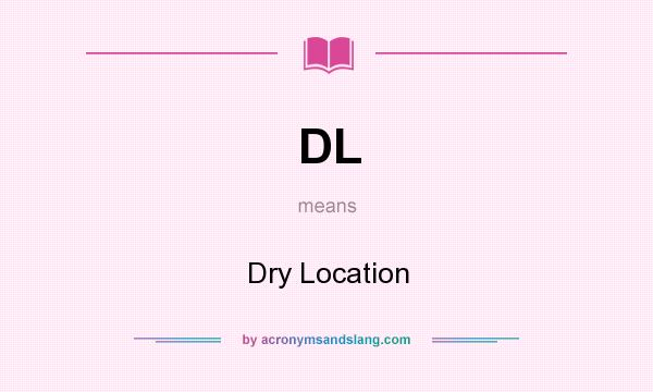 What does DL mean? It stands for Dry Location