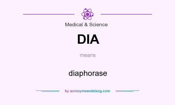 What does DIA mean? It stands for diaphorase