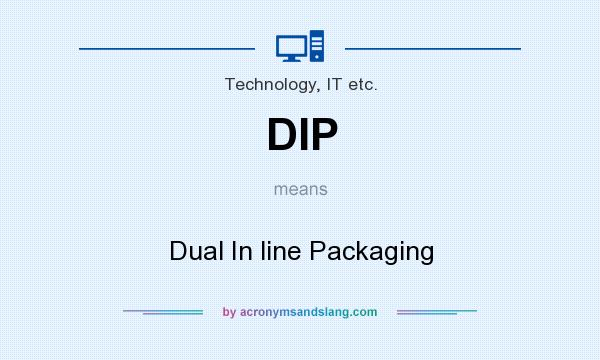 What does DIP mean? It stands for Dual In line Packaging