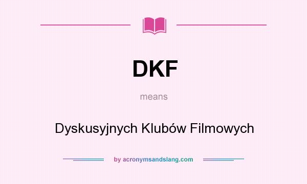 What does DKF mean? It stands for Dyskusyjnych Klubów Filmowych