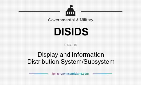 What does DISIDS mean? It stands for Display and Information Distribution System/Subsystem
