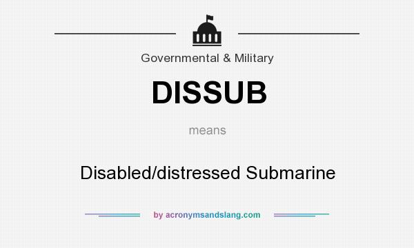 What does DISSUB mean? It stands for Disabled/distressed Submarine