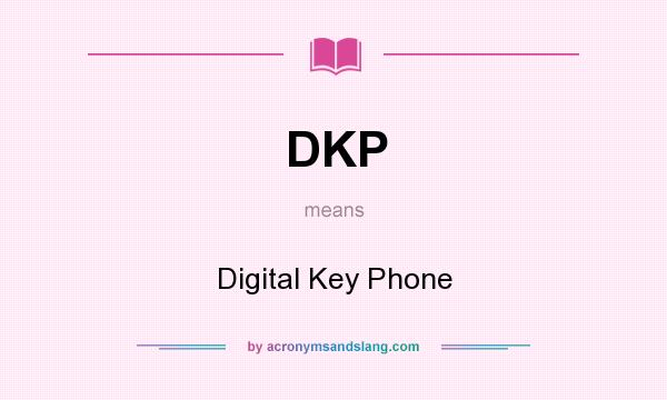 What does DKP mean? It stands for Digital Key Phone