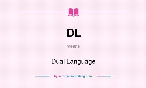 What does DL mean? It stands for Dual Language