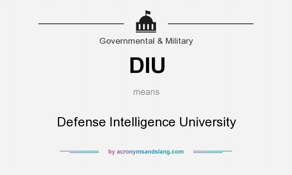 What does DIU mean? It stands for Defense Intelligence University