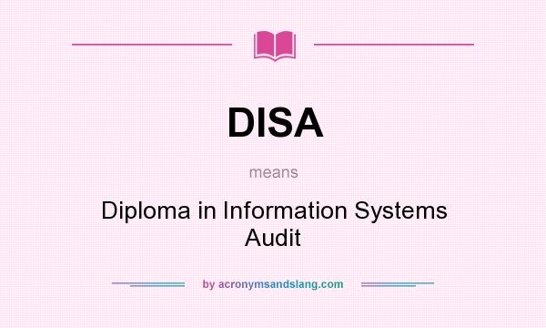 What does DISA mean? It stands for Diploma in Information Systems Audit