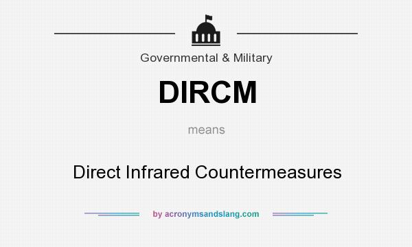 What does DIRCM mean? It stands for Direct Infrared Countermeasures